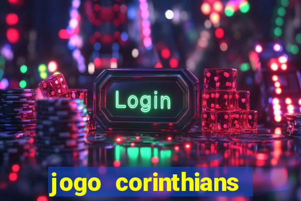 jogo corinthians hoje futemax